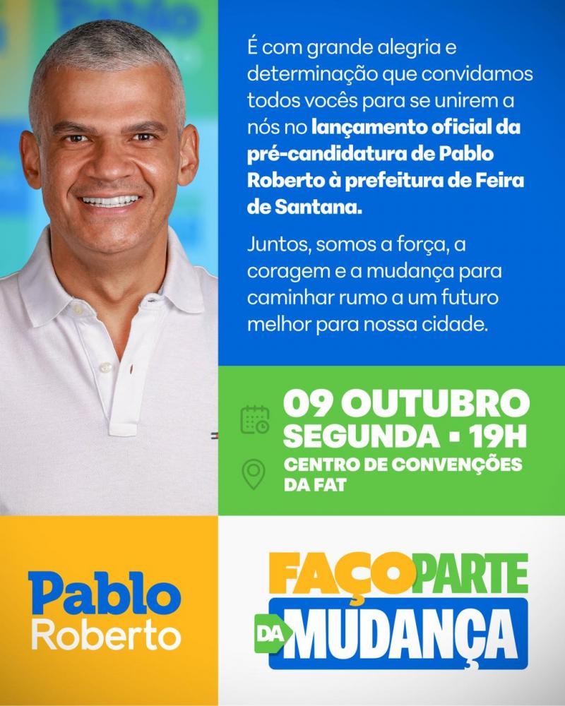Pablo Roberto lança, oficialmente, pré-candidatura à prefeito de Feira de Santana